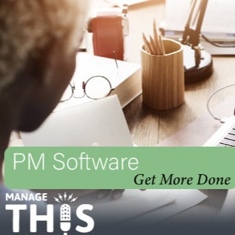 Episode 81 – PM Software – Get More Done