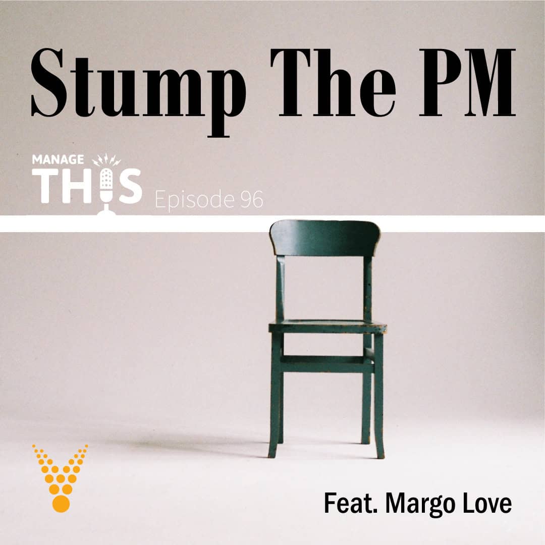Episode 96 – Stump the PM!