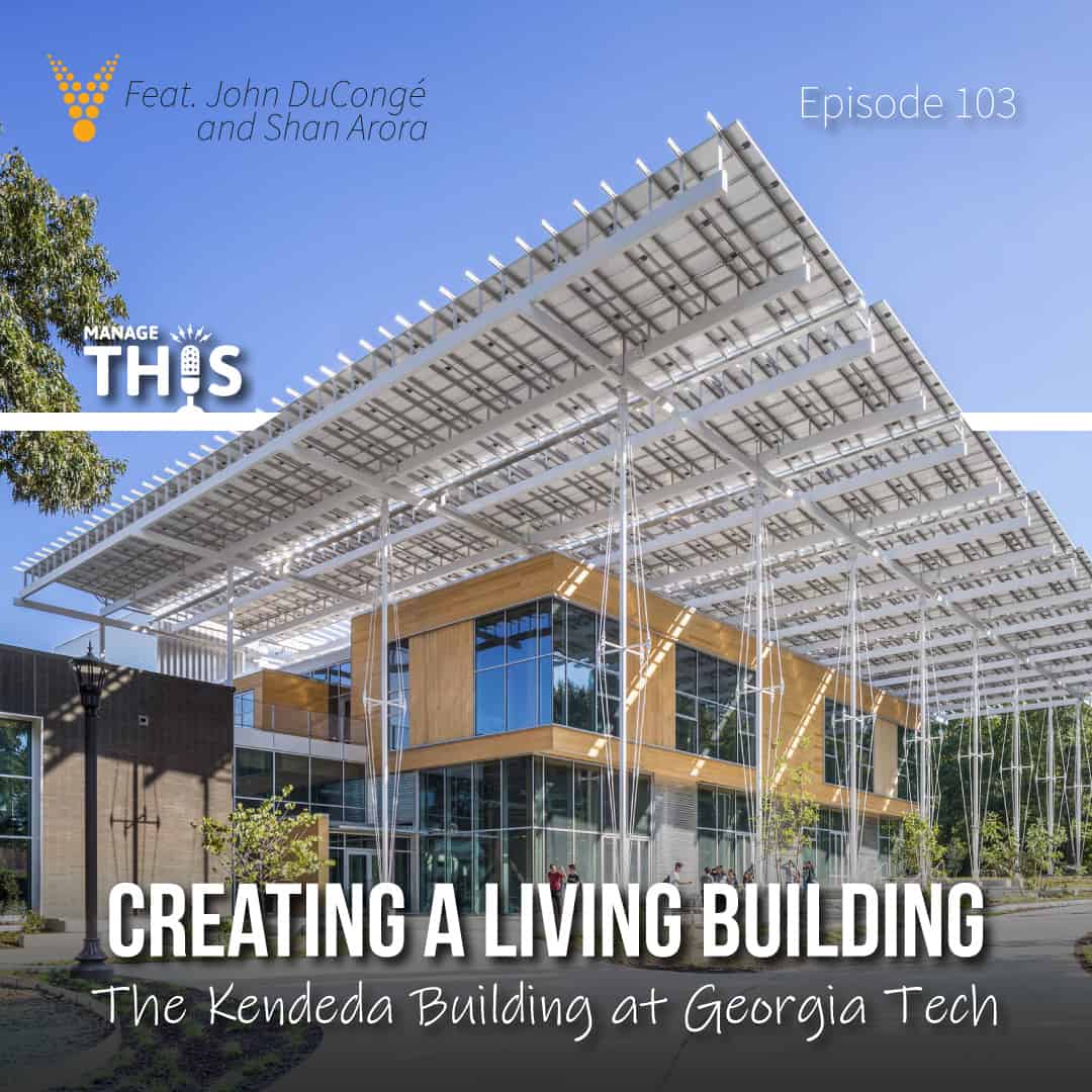 Episode 103 – Creating a Living Building – The Kendeda Building at Georgia Tech