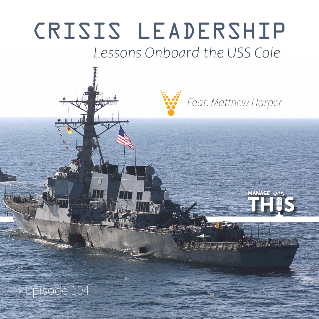 Episode 104 – Crisis Leadership – Lessons Onboard the USS Cole