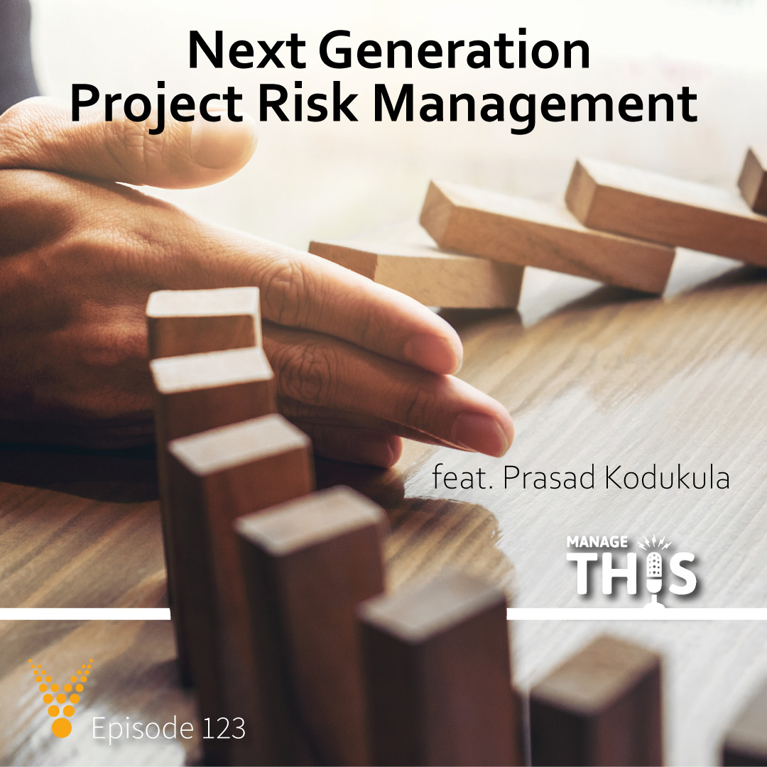 Episode 123 – Next-Generation Project Risk Management