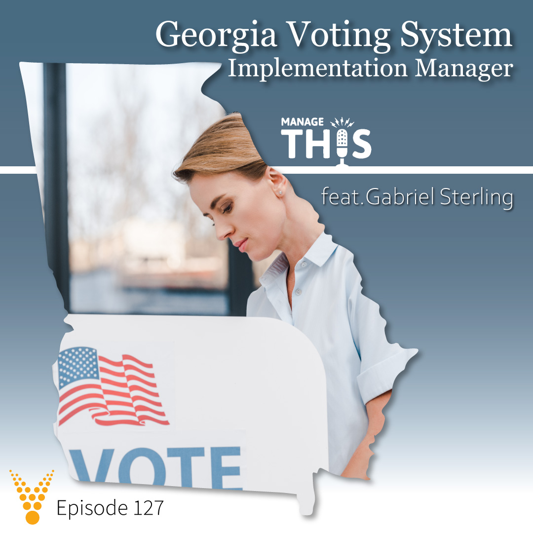 Episode 127 – Gabriel Sterling – Georgia Voting System Implementation Manager