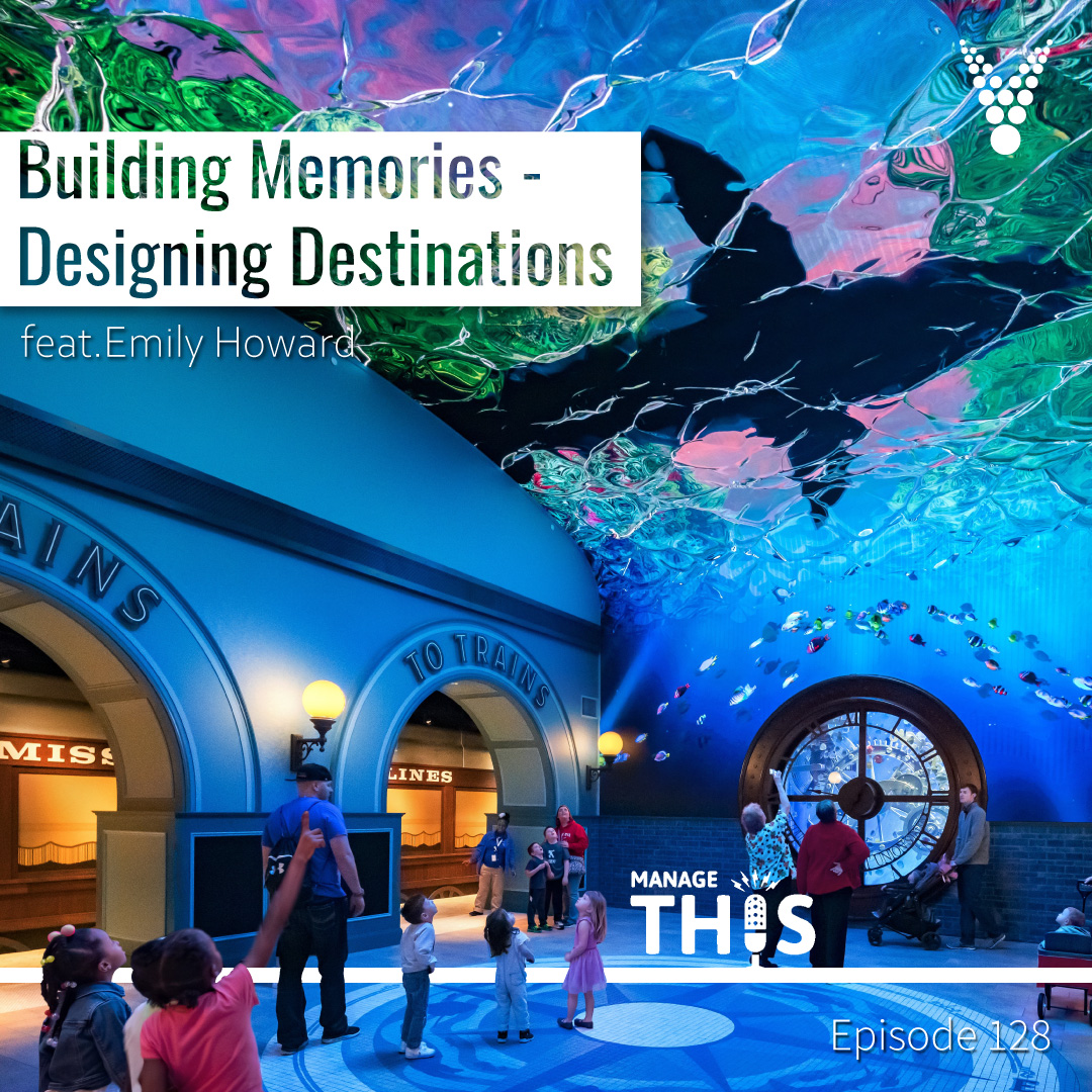 Episode 128 – Building Memories – Designing Destinations