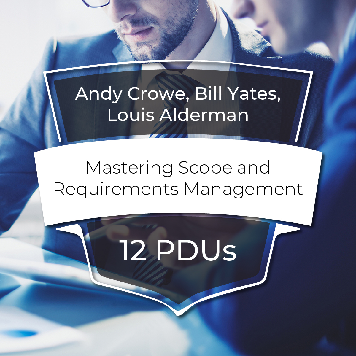 Mastering Scope & Requirements Management
