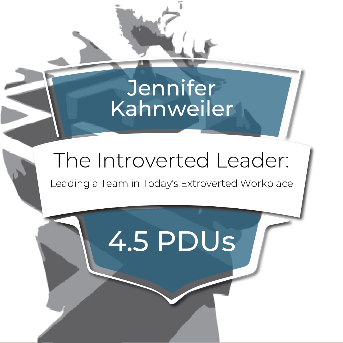 The Introverted Leader: Leading a Team in Today's Extroverted Workplace