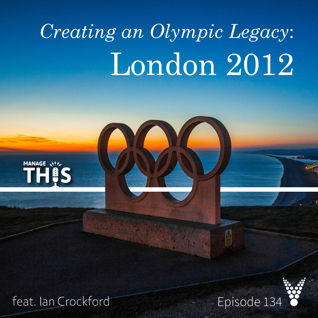 Episode 134 – Creating an Olympic Legacy: London 2012