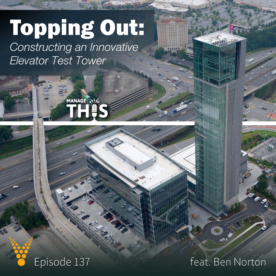 Episode 137 –  Topping Out: Constructing an Innovative Elevator Test Tower