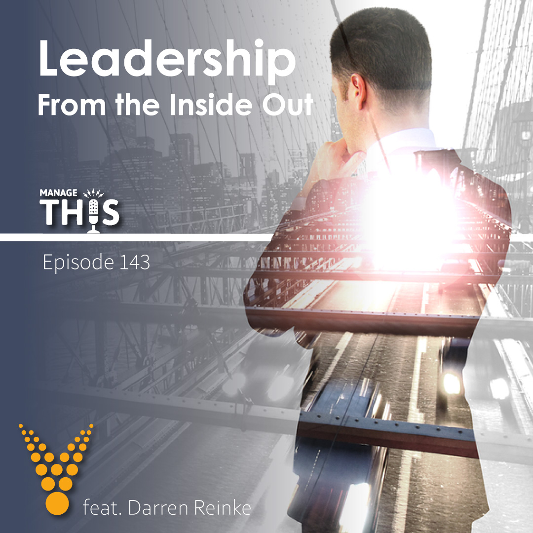 Episode 143 – Leadership – From the Inside Out