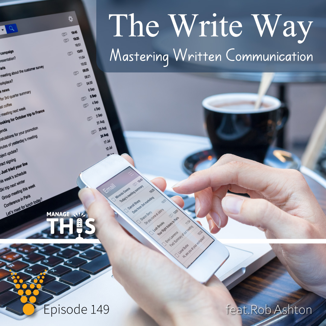 Episode 149 –The Write Way – Mastering Written Communication