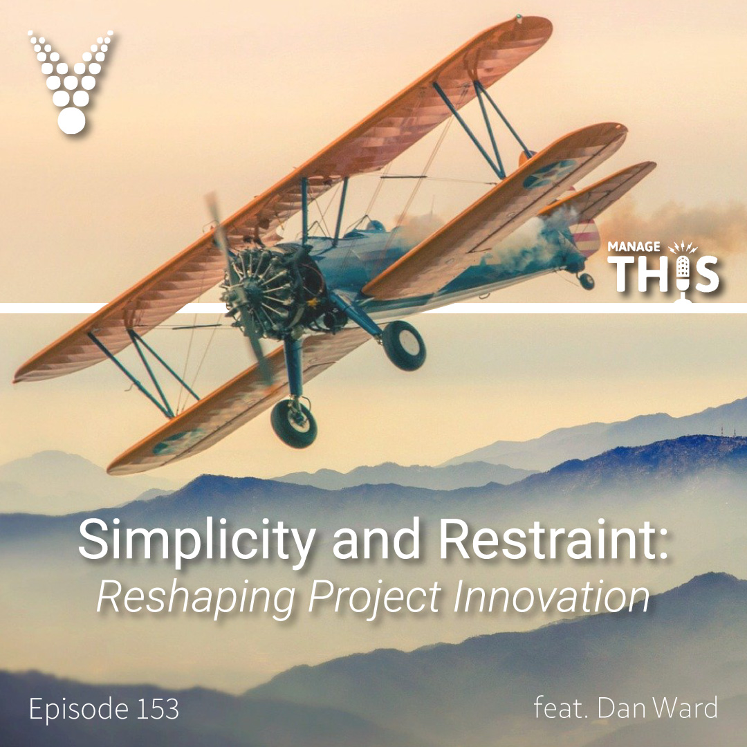 Episode 153 – Simplicity and Restraint: Reshaping Project Innovation  