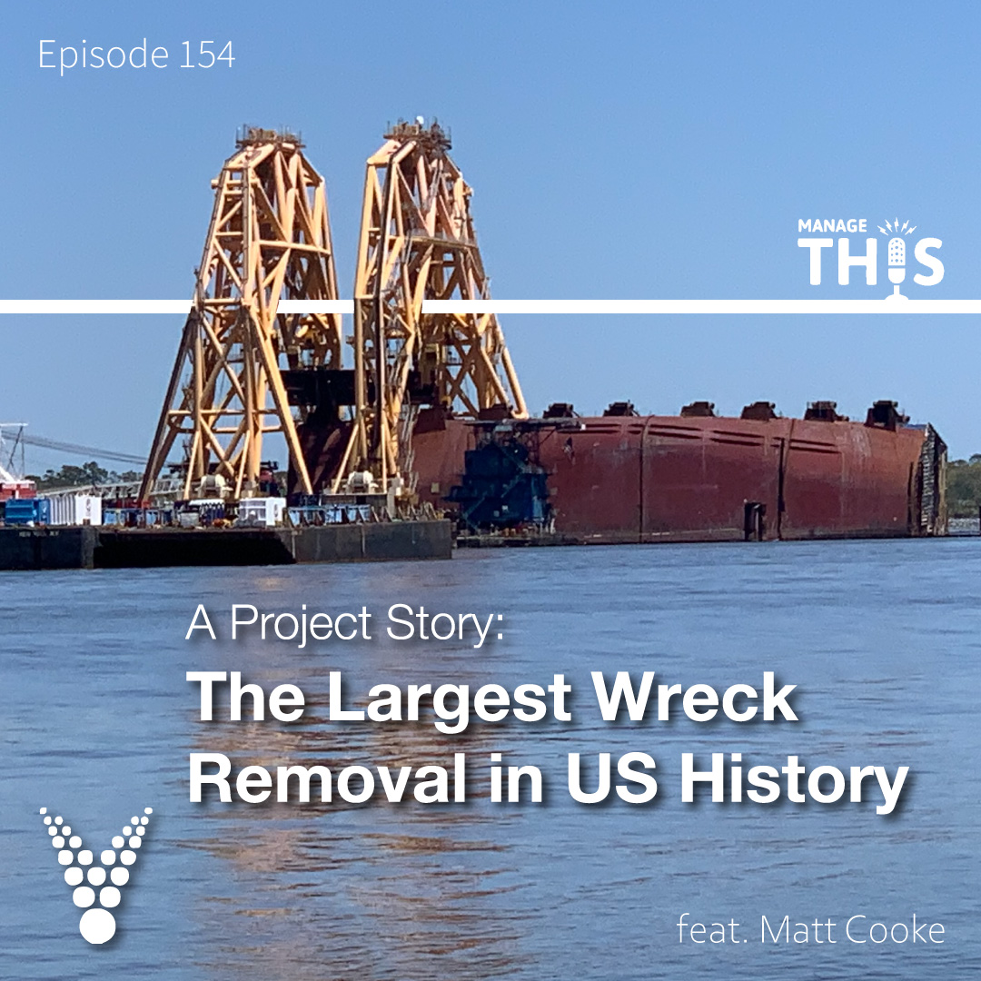 Episode 154 – A Project Story:  The Largest Wreck Removal in US History