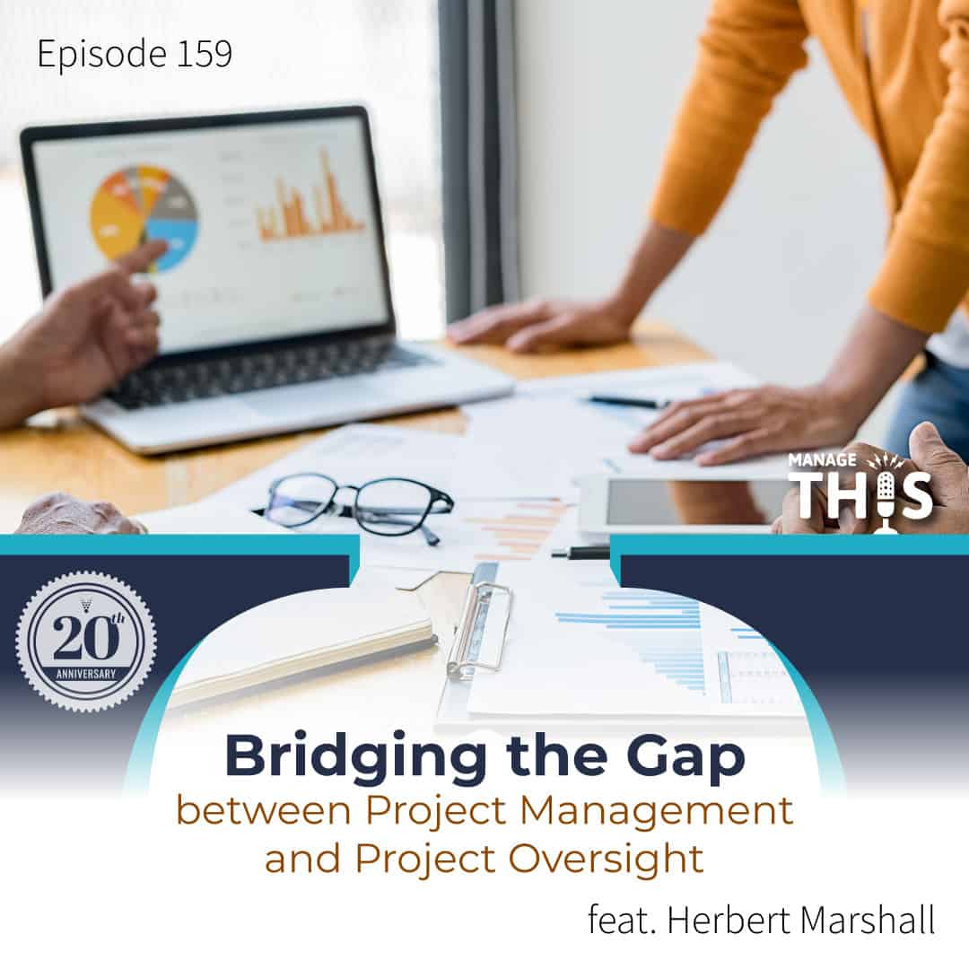 Episode 159 – Bridging the Gap between Project Management and Project Oversight