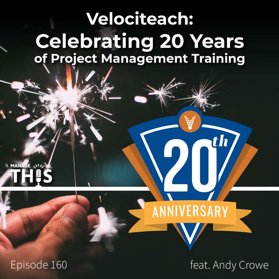 Episode 160 – Velociteach: Celebrating 20 Years of Project Management Training