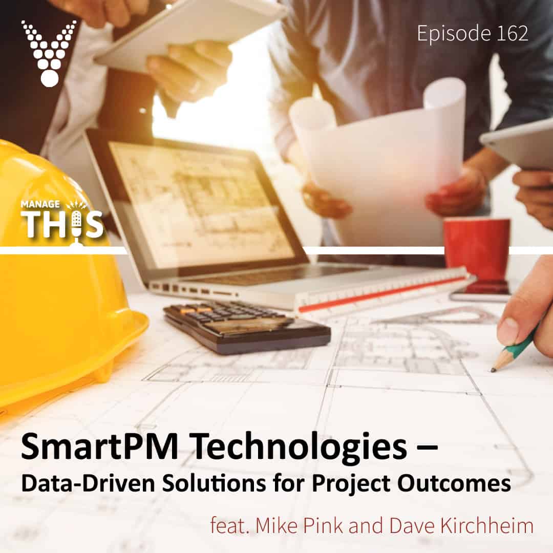 Episode 162– SmartPM Technologies – Data-Driven Solutions for Project Outcomes