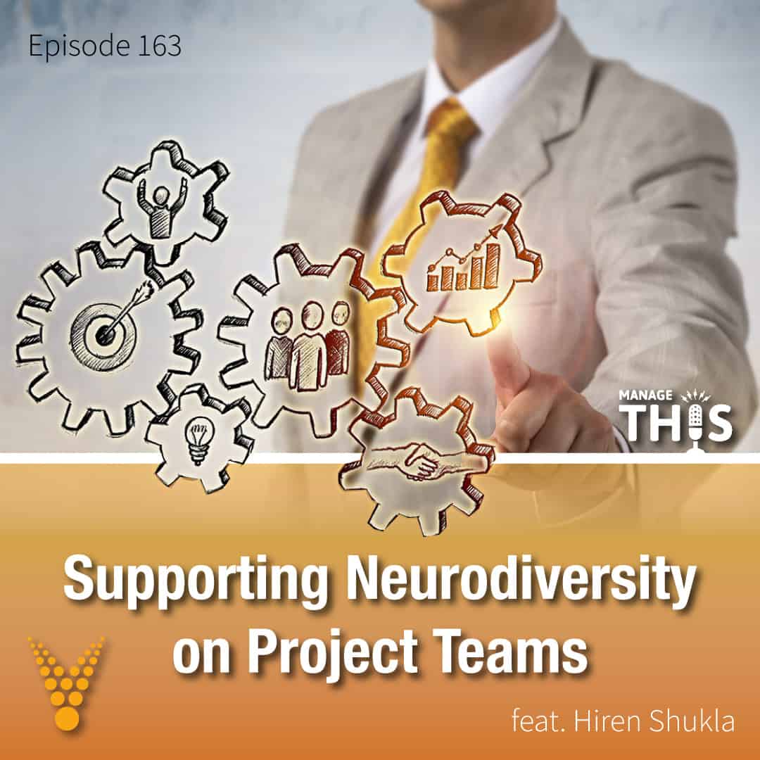 Episode 163 – Supporting Neurodiversity on Project Teams