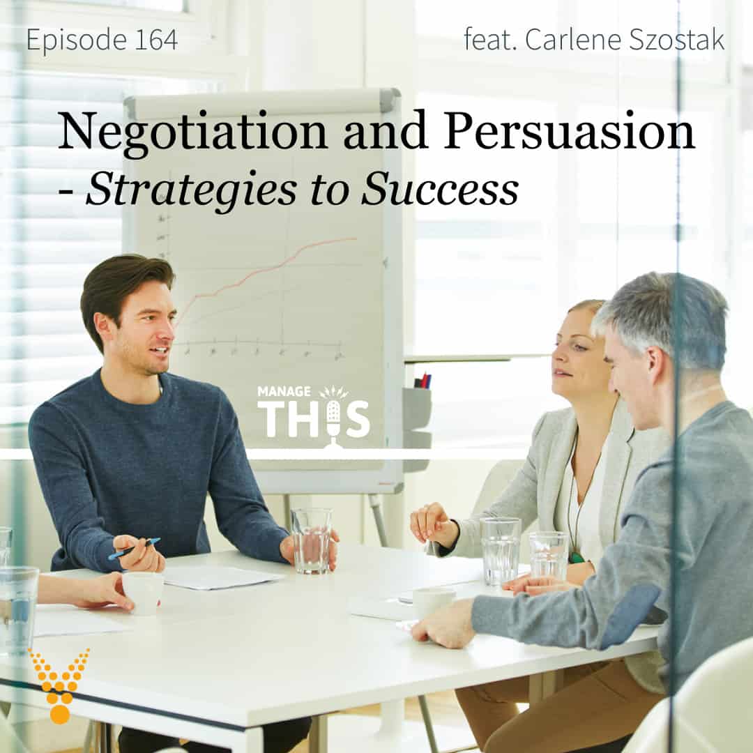 Episode 164 – Negotiation and Persuasion- Strategies to Success