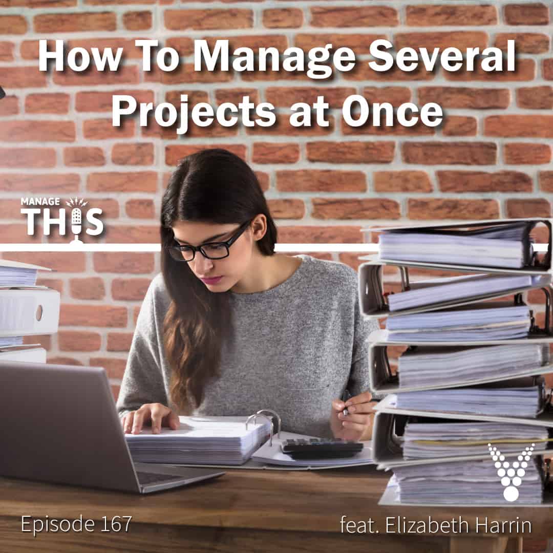 Episode 167 – How To Manage Several Projects at Once