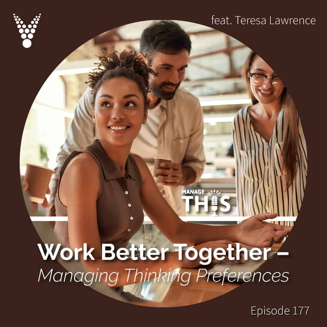 Episode 177 – Work Better Together – Managing Thinking Preferences