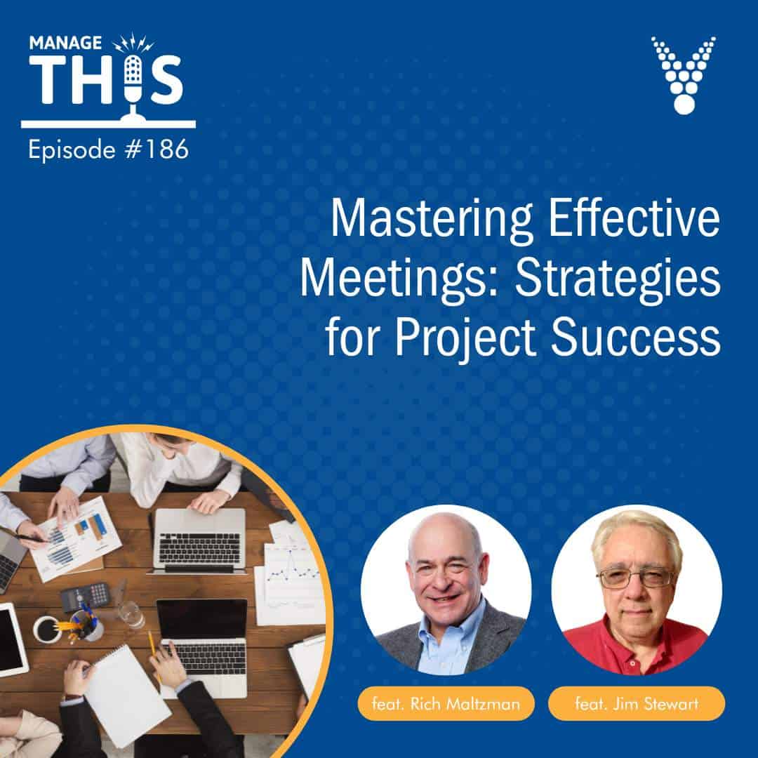 Episode 186 – Mastering Effective Meetings: Strategies for Project Success