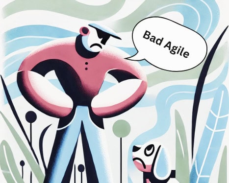 Don’t Blame Agile for Bad Agile