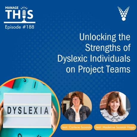 Episode 188 – Unlocking the Strengths of Dyslexic Individuals on Project Teams