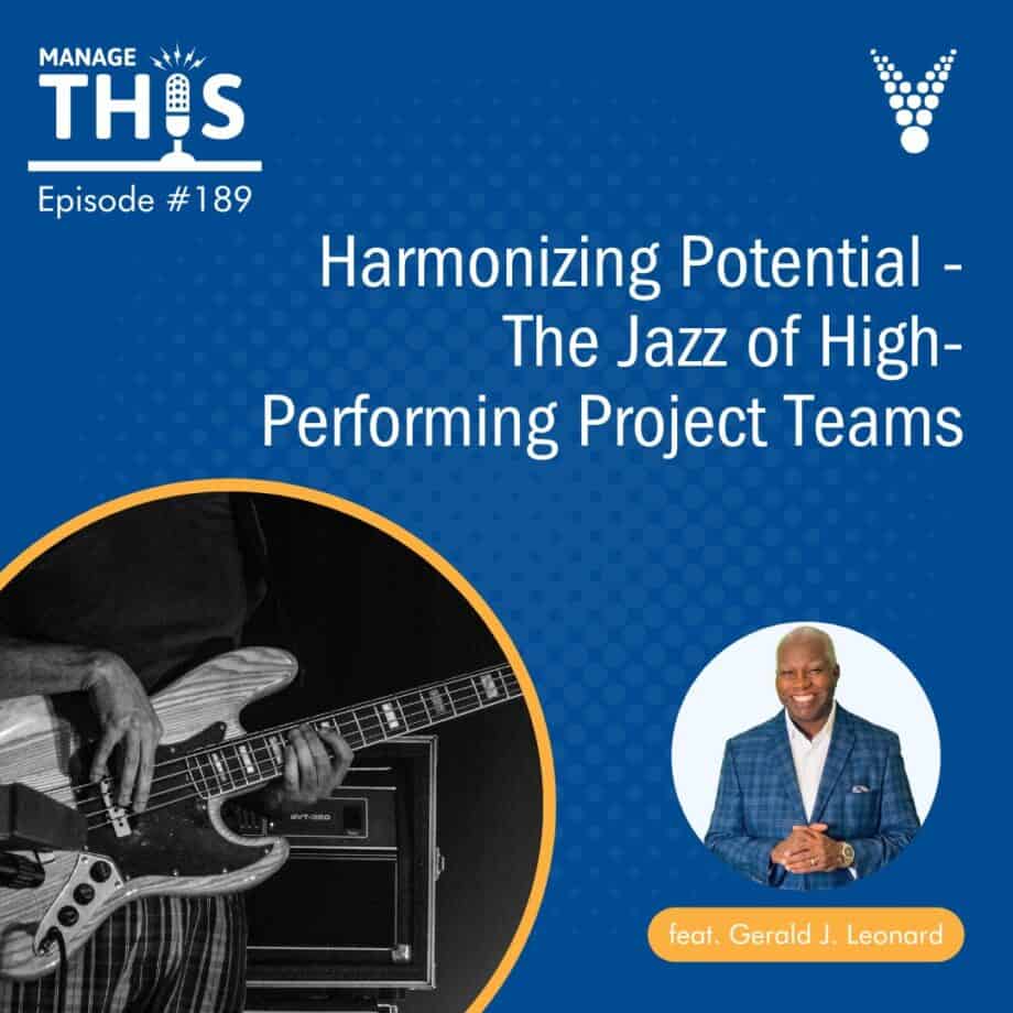 Episode 189 – Harmonizing Potential – The Jazz of High-Performing Project Teams