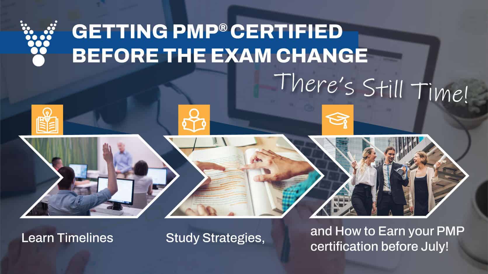 Getting PMP® Certified Before the Exam Change: There’s Still Time!